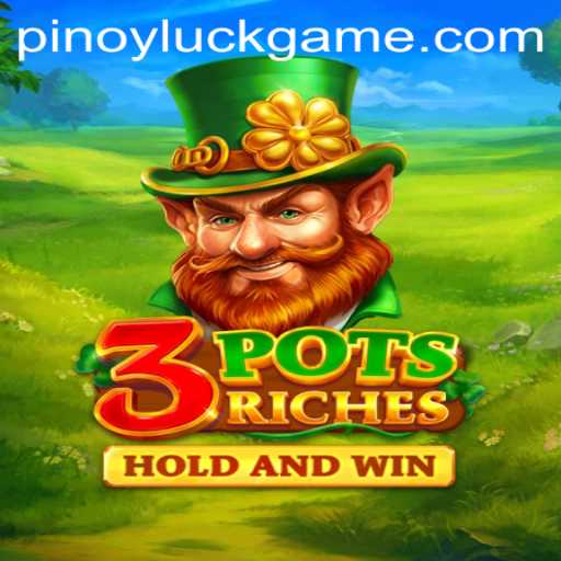 Exploring the Enchanting World of 3potsRiches: A Pinoyluck Adventure
