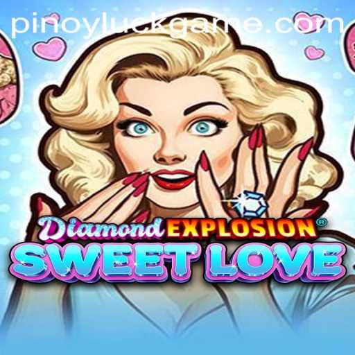 DiamondExplosionSweetLove: Unveiling the Thrilling World of Pinoy Luck