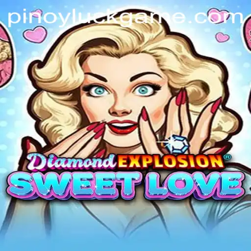 DiamondExplosionSweetLove: Unveiling the Thrilling World of Pinoy Luck