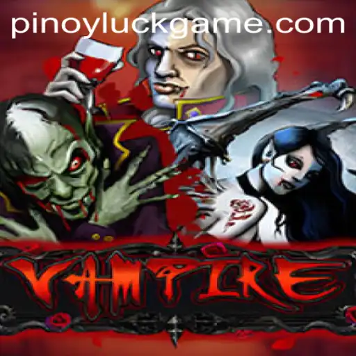 Exploring the Mysterious World of Vampire and Pinoyluck